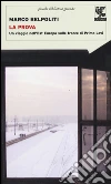 La prova. Un viaggio nell'Est Europa sulle tracce di Primo Levi libro di Belpoliti Marco