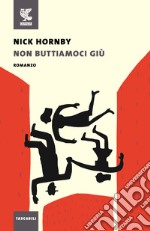 Non buttiamoci giù libro