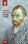Lettere a Theo libro di Van Gogh Vincent; Cescon M. (cur.)