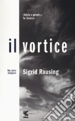 Il vortice. Una storia famigliare libro