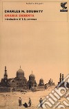 Arabia deserta. Nuova ediz. libro