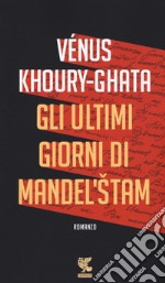 Gli ultimi giorni di Mandel'stam libro