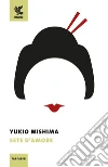 Sete d'amore libro di Mishima Yukio