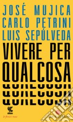 Vivere per qualcosa libro