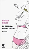 Il giorno degli orchi libro di Nelli Divier