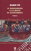 Il Barbarossa e la beffa di Alessandria libro