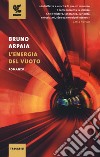 L'energia del vuoto libro di Arpaia Bruno