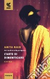 L'arte di dimenticare libro di Nair Anita