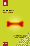 Acid house libro di Welsh Irvine