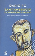 Sant'Ambrogio e l'invenzione di Milano libro