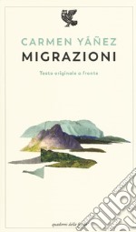 Migrazioni. Testo spagnolo a fronte. Ediz. bilingue libro