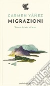 Migrazioni. Testo spagnolo a fronte. Ediz. bilingue libro di Yáñez Carmen