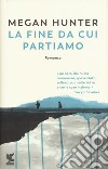 La fine da cui partiamo libro