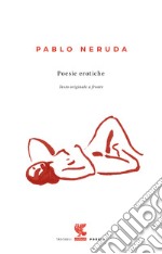 Poesie erotiche. Testo originale a fronte libro