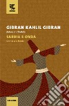 Sabbia e onda. Testo inglese a fronte libro di Gibran Kahlil