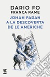 Johan Padan a la descoverta de le Americhe libro di Fo Dario Rame Franca