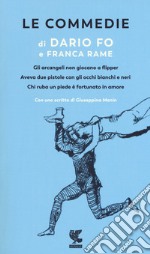 Le commedie. Vol. 1: Gli arcangeli non giocano a flipper-Aveva due pistole con gli occhi bianchi e neri-Chi ruba un piede è fortunato in amore libro