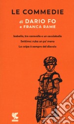 Le commedie. Vol. 2: Isabella, tre caravelle e un cacciaballe-Settimo: ruba un po' meno-La colpa è sempre del diavolo libro