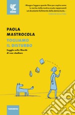 Togliamo il disturbo. Saggio sulla libertà di non studiare libro