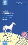 Più lontana della luna libro di Mastrocola Paola