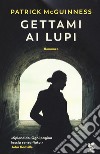 Gettami ai lupi libro