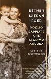 Voglio sappiate che ci siamo ancora. La memoria dopo l'Olocausto libro di Foer Esther Safran