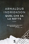 Quel che sa la notte libro di Indriðason Arnaldur