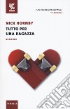 Tutto per una ragazza libro di Hornby Nick