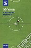 Il mio anno preferito. Storie di calcio libro