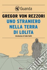 Uno straniero nella terra di Lolita. Nuova ediz. libro