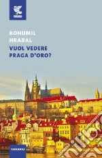 Vuol vedere Praga d'oro? libro