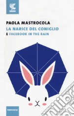 Facebook in the rain-La narice del coniglio libro