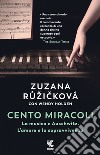 Cento miracoli. La musica e Auschwitz. L'amore e la sopravvivenza libro