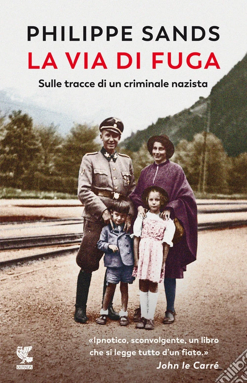 La via di fuga. Sulle tracce di un criminale nazista