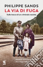 La via di fuga. Sulle tracce di un criminale nazista libro