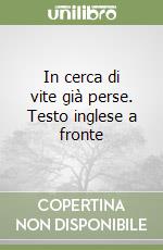 In cerca di vite già perse. Testo inglese a fronte libro