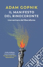 Il manifesto del rinoceronte. L'avventura del liberalismo libro