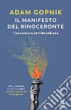 Il manifesto del rinoceronte. L'avventura del liberalismo libro