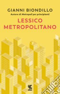 Lessico metropolitano, Gianni Biondillo