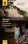 Il viaggio di Felicia libro di Trevor William