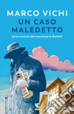 Un caso maledetto. Un'avventura del commissario Bordelli libro