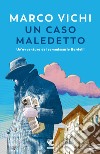 Un caso maledetto. Un'avventura del commissario Bordelli libro