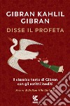 Disse il profeta. Il classico testo di Gibran con scritti inediti libro