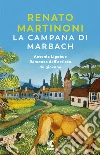 La campana di Marbach. Antonio Ligabue. Romanzo dell'artista da giovane libro