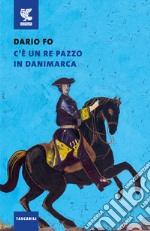 C'è un re pazzo in Danimarca libro