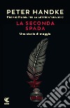 La seconda spada. Una storia di maggio libro