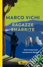 Ragazze smarrite. Un'avventura del commissario Bordelli libro