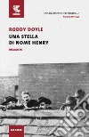 Una stella di nome Henry libro di Doyle Roddy