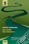 Nel segno dell'anguilla libro di Svensson Patrik