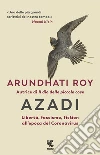 Azadi. Libertà, fascismo, fiction all'epoca del Coronavirus libro di Roy Arundhati